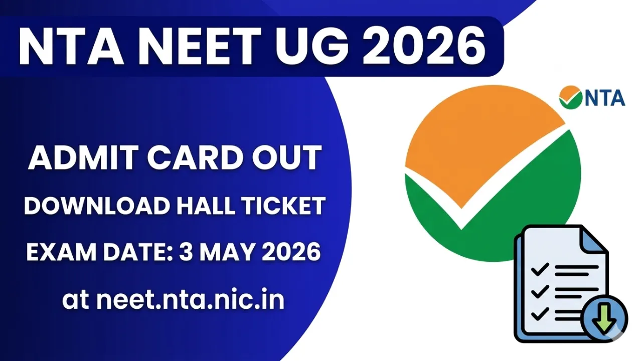 NEET UG 2026 Admit Card Out – Download Hall Ticket, Exam Date 3 May at neet.nta.nic.in
